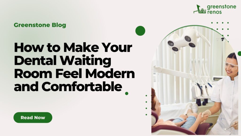 How to Make Your Dental Waiting Room Feel Modern and Comfortable
