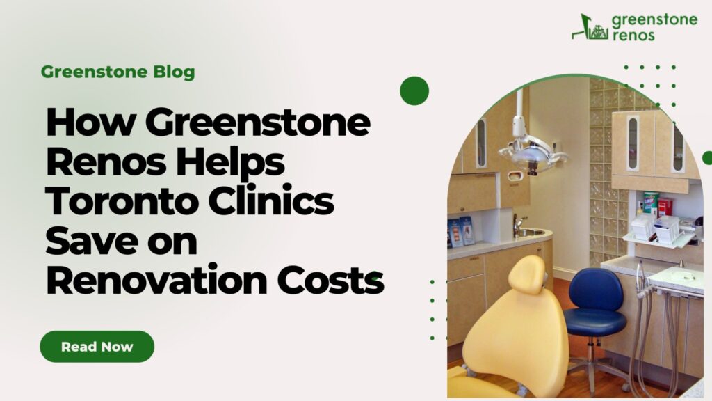 How Greenstone Renos Helps Toronto Clinics Save on Renovation Costs