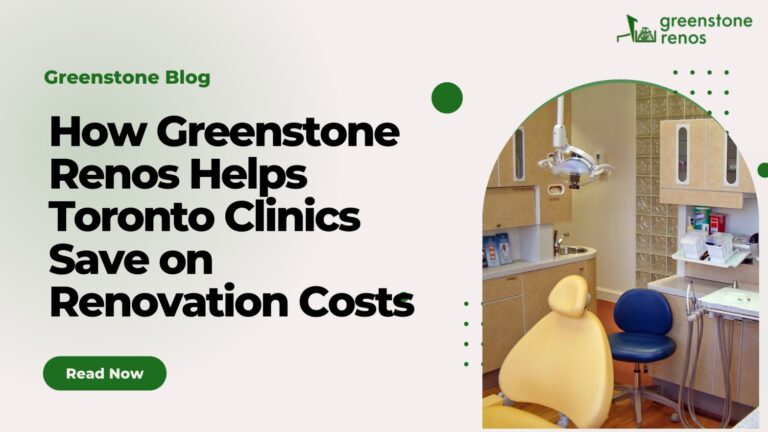 How Greenstone Renos Helps Toronto Clinics Save on Renovation Costs
