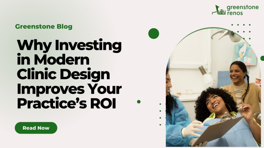 Why Investing in Modern Clinic Design Improves Your Practice’s ROI