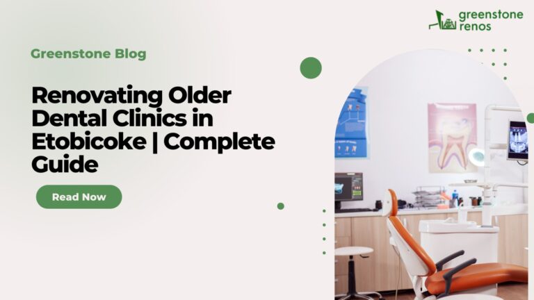 Renovating Older Dental Clinics in Etobicoke | Complete Guide